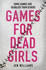 Games for Dead Girls: a Gripping New Supernatural Crime Thriller, From the Author of Dog Rose Dirt