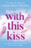With This Kiss: the Sunday Times Best-Selling Romantic New Love Story for 2023