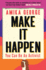 Make It Happen: a Handbook to Tackling the Biggest Issues Facing the World From the Award-Winning Founder of the Free Periods Movement