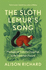 The Sloth Lemur's Song: the History of Madagascar's Evolution From the Deep Past to the Uncertain Present