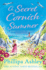 A Secret Cornish Summer: the Heartwarming, Uplifting New Book for Summer 2023 From the Sunday Times Bestselling Author