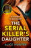 The Serial Killer's Daughter: the Shocking New Killer Thriller of 2022-From the Author of Bestselling Sensation the Serial Killer's Wife