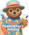 Paddingtons Holiday: Join the Summer Fun With This Delightful Paddington Shaped Board Book! (the Adventures of Paddington)