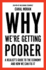 Why We're Getting Poorer: A Realist's Guide to the Economy and How We Can Fix it