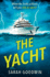 The Yacht: the Best New Psychological Thriller Novel of 2024 With Twists That Will Stun You, Perfect for Fans of the White Lotus and Lucy Clarke
