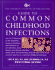 Guide to Common Childhood Infections: the Childrens Hospital of Philadelphia