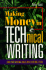 Making Money in Technical Writing: Turn Your Writing Skills Into $100, 000 a Year