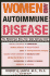 Women and Autoimmune Disease: The Mysterious Ways Your Body Betrays Itself