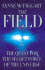 The Field: the Quest for the Secret Force of the Universe
