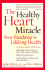 The Healthy Heart Miracle: Your Roadmap to Lifelong Health