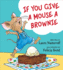 If You Give a Mouse a Brownie (If You Give...Books)