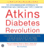 Atkins Diabetes Revolution Cd: the Groundbreaking Approach to Preventing and Controlling Diabetes