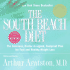 The South Beach Diet Arthur Agatston M.D.