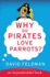 Why Do Pirates Love Parrots? : an Imponderables (R) Book (Imponderables Series, 11)