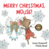 Merry Christmas, Mouse! : a Christmas Holiday Book for Kids (If You Give...)