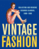 Vintage Fashion: Collecting and Wearing Designer Classics, 1900-1990
