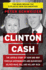 Clinton Cash: the Untold Story of How and Why Foreign Governments and Businesses Helped Make Bill and Hillary Rich