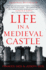 Life in a Medieval Castle Format: Paperback