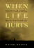 When Life Hurts: a Book of Hope