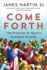 Come Forth: the Promise of Jesus's Greatest Miracle