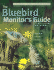 The Bluebird Monitor's Guide to Bluebirds and Other Small Cavity Nesters