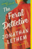 The Feral Detective: a Novel