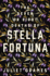 The Seven Or Eight Deaths of Stella Fortuna: a Stunning Novel About One Extraordinary Family's Deep-Buried Secrets