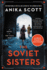 The Soviet Sisters: A Novel of the Cold War