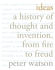Ideas: a History of Thought and Invention, From Fire to Freud