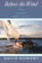 Before the Wind: True Stories About Sailing