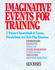 Imaginative Events for Training: a Trainer's Sourcebook of Games, Simulations, and Role-Play Exercises