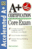 Core Exam (Accelerated a+ Certification Study Guide)