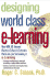 Designing World-Class E-Learning: How Ibm, Ge, Harvard Business School and Columbia University Are Succeeding at E-Learning