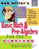 Bob Miller's Basic Math and Pre-Algebra for the Clueless, 2nd Ed