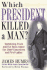 Which President Killed a Man? Tantalizing Trivia and Fun Facts About Our Chief Executives and First Ladies