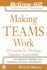 Making Teams Work: 24 Lessons for Working Together Successfully (McGraw-Hill Professional Education Series)