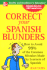 Correct Your Spanish Blunders: How to Avoid 99% of the Common Mistakes Made By Learners of Spanish