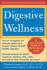 Digestive Wellness: How to Strengthen the Immune System and Prevent Disease Through Healthy Digestion
