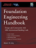 Foundation Engineering Handbook: Design and Construction With 2006 International Building Code