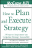 How to Plan and Execute Strategy: 24 Steps to Implement Any Corporate Strategy Successfully