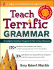 Teach Terrific Grammar, Grades 4-5: a Complete Grammar Program for Use in Any Classroom (McGraw-Hill Teacher Resources)