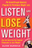 Listen and Lose Weight: the Breakthrough Hypnosis Program for Permanent Weight Loss [With Cd]