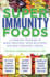 Super Immunity Foods: a Complete Program to Boost Wellness, Speed Recovery, and Keep Your Body Strong