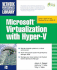 Microsoft Virtualization With Hyper-V: Manage Your Datacenter With Hyper-V, Virtual Pc, Virtual Server, and Application Virtualization (Network Professional's Library)