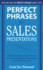 Perfect Phrases for Sales Presentations: Hundreds of Ready-to-Use Phrases for Delivering Powerful Presentations That Close Every Sale