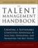 The Talent Management Handbook, Second Edition: Creating a Sustainable Competitive Advantage By Selecting, Developing, and Promoting the Best People