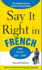 Say It Right in French: the Fastest Way to Correct Pronunciation