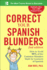 Correct Your Spanish Blunders, 2nd Edition: How to Avoid 99% of the Common Mistakes Made By Learners of Spanish (Ntc Foreign Language)