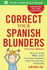 Correct Your Spanish Blunders, 2nd Edition: How to Avoid 99% of the Common Mistakes Made By Learners of Spanish (Ntc Foreign Language)