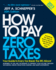 How to Pay Zero Taxes 2013: Your Guide to Every Tax Break the Irs Allows